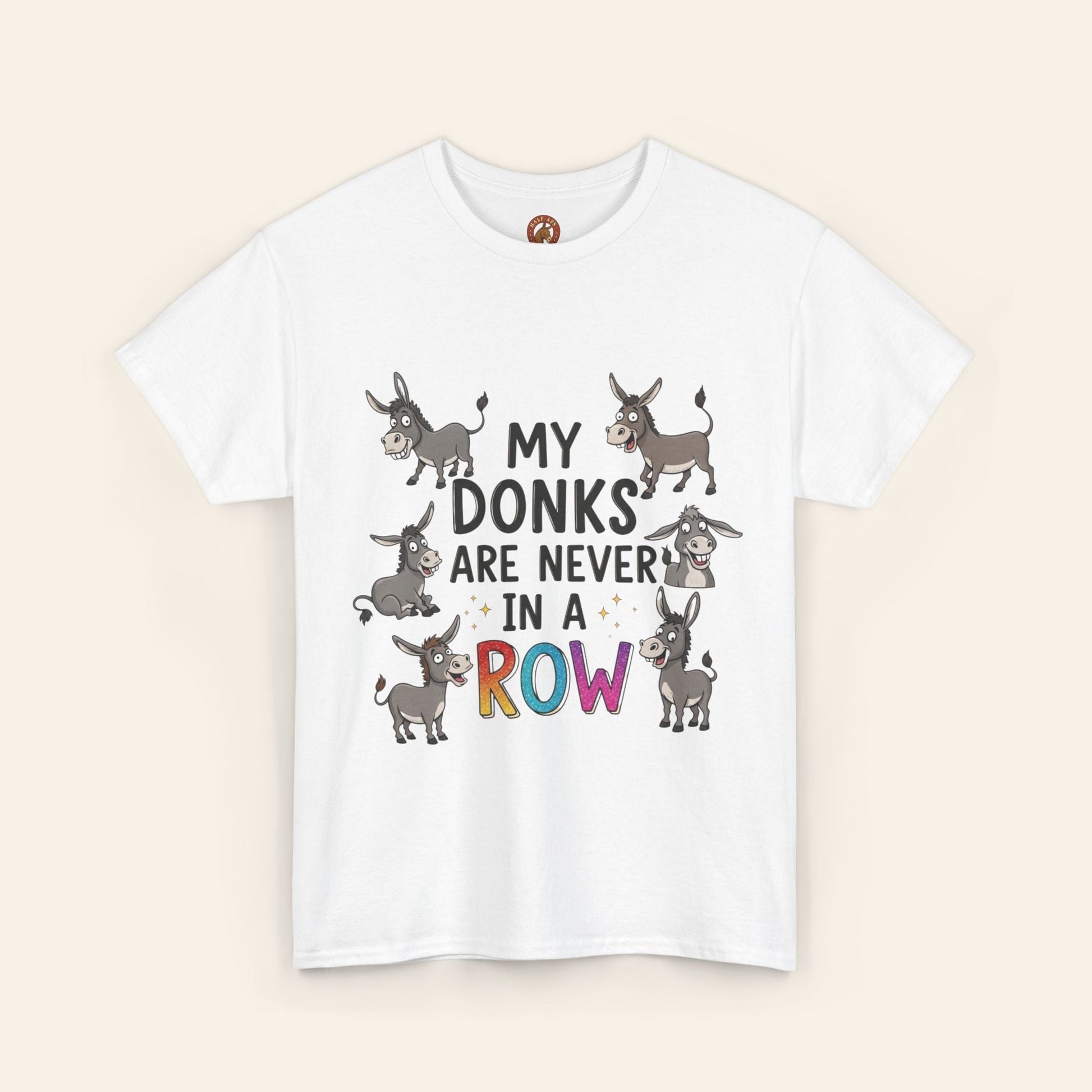 T-Shirt My Donks are Never in a Row T-Shirt White / S