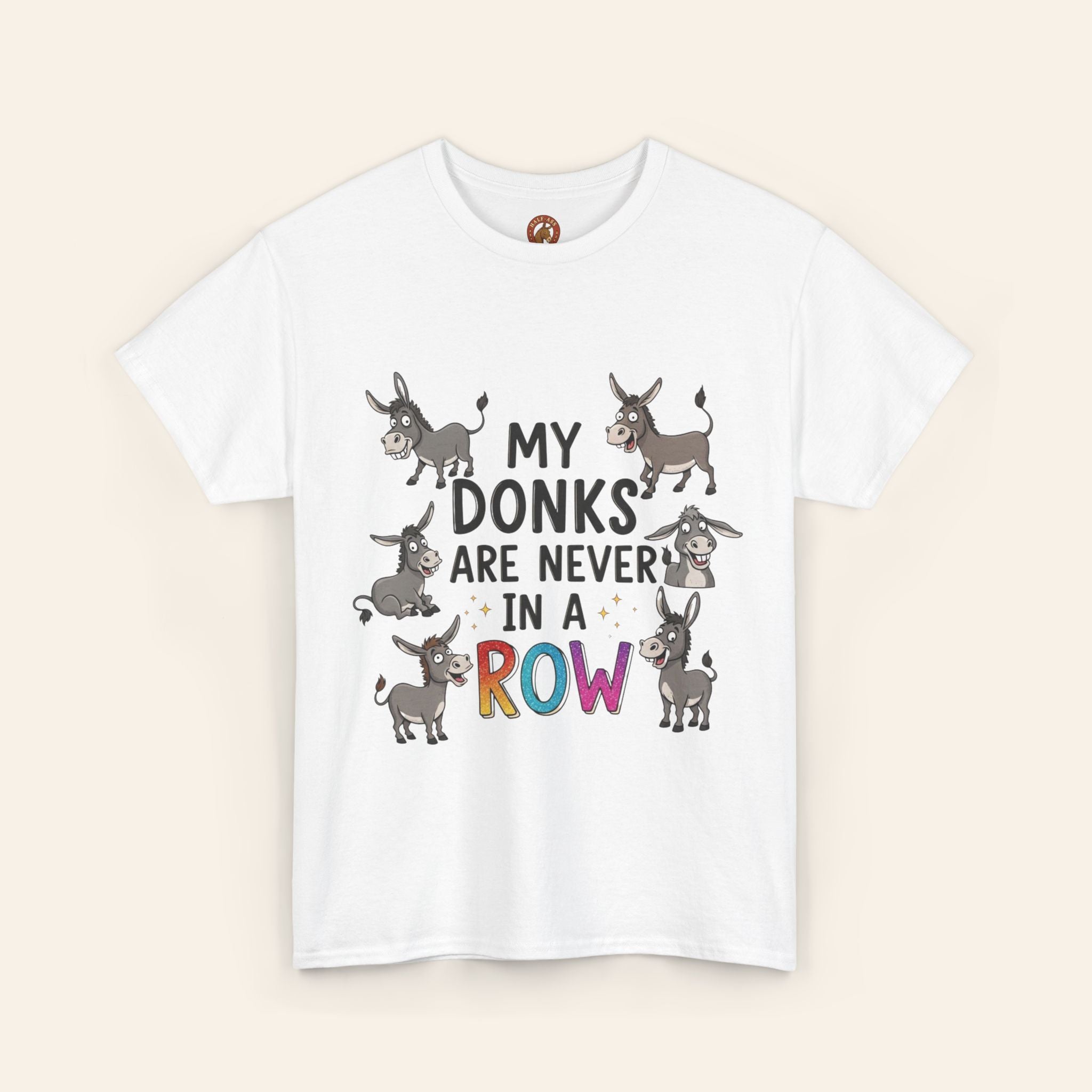 T-Shirt My Donks are Never in a Row T-Shirt White / S