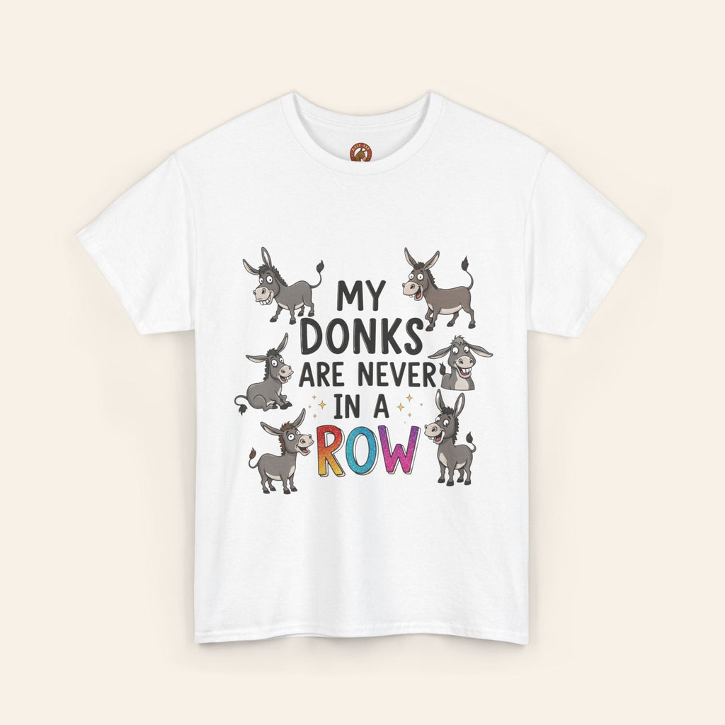 T-Shirt My Donks are Never in a Row T-Shirt White / S